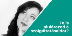 Te is alulárazod a szolgáltatásaidat?