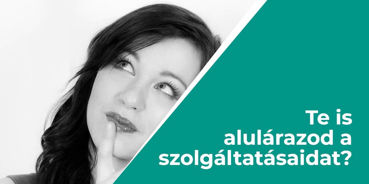 Te is alulárazod a szolgáltatásaidat?